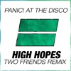 Panic At The Disco High Hopes Two Friends Remix Mp3