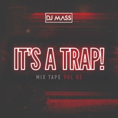 ITS A TRAP (MIX TAPE VOL 02)