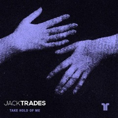 Jack Trades - Take Hold Of Me - THRIVE (Capitol Records)