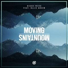 Disco Fries Feat. Ollie Green - Moving Mountains [OUT NOW]