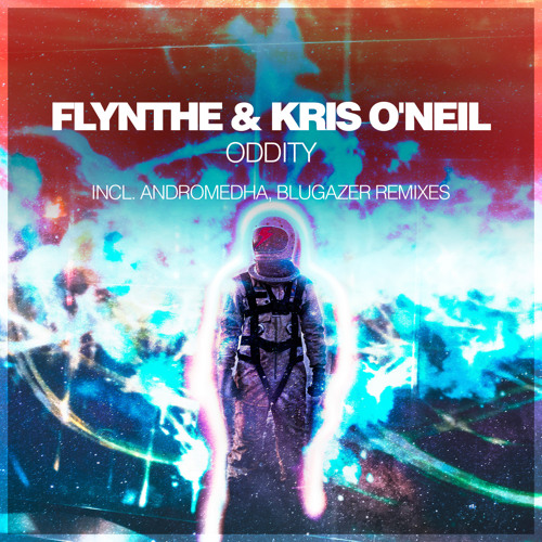 Flynthe & Kris O'Neil - Oddity (Andromedha Remix)