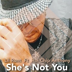 Lil Runt ft. Roi Chip Anthony-She's Not You
