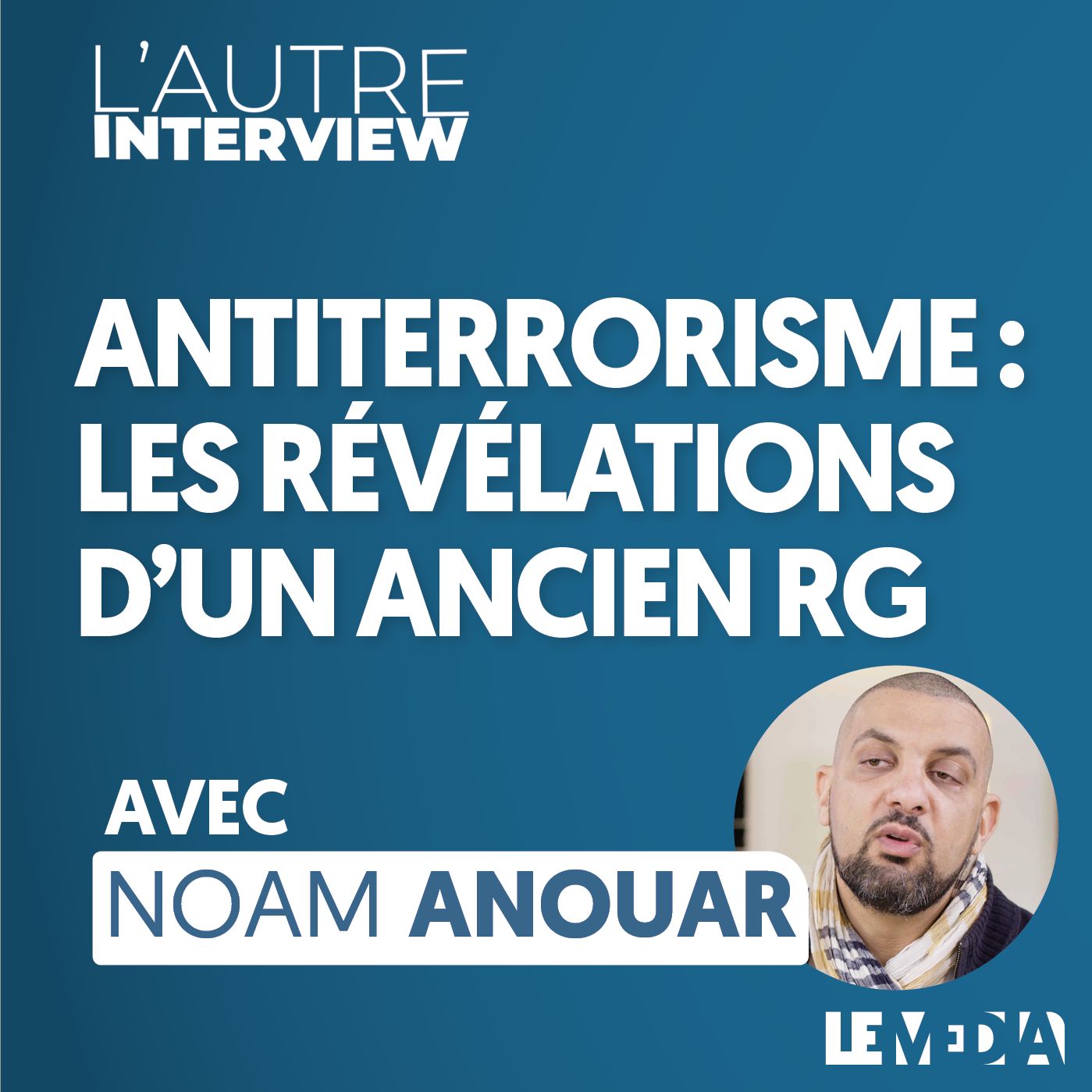 Antiterrorisme : Les révélations d'un ancien RG | Noam Anouar