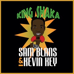 Sam Blans & Kevin Key - King Shaka OUT NOW!