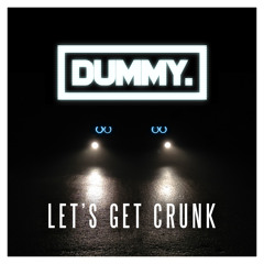 DUMMY - Let's Get Crunk