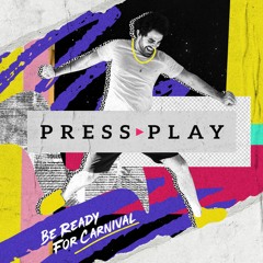 Press Play (Be Ready for Carnival)