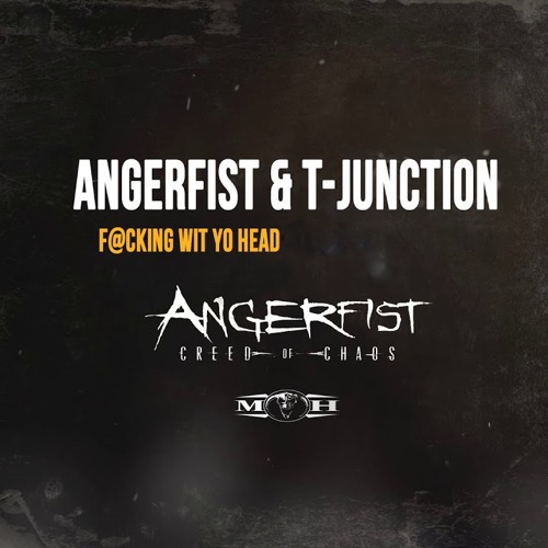 Angerfist & T-Junction - F#ckin' Wit Yo Head