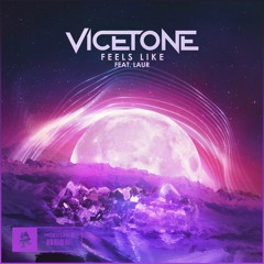 Vicetone - Feels Like (feat. LAUR)