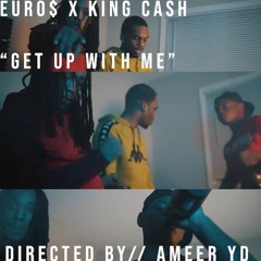Get Up With Me (ft. King Cash)