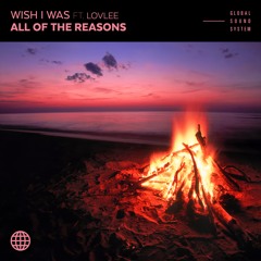 Wish I Was - All Of The Reasons (Ft. Lovlee)