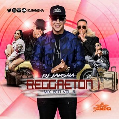 Dj Jamsha Reggaeton Mix 2019 Vol 3 (2.20.2019)