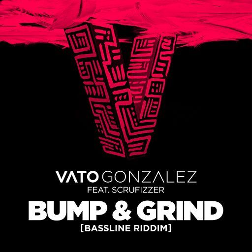 Vato Gonzalez – Bump & Grind ft. Scrufizzer (SOULSTATE UK Garage Refix)