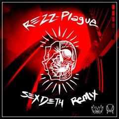 Rezz-  Plague (SEX DETH REMIX )