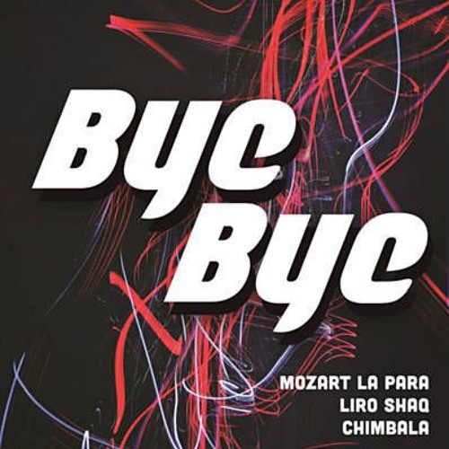 Mozart La Para, Liro Shaq, Chimbala - Bye Bye (MateoDJ! Edit)FREE