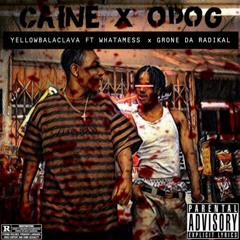 Caine x ODog by YellowBalaclava Ft Whatamess x Grone Da Radikal