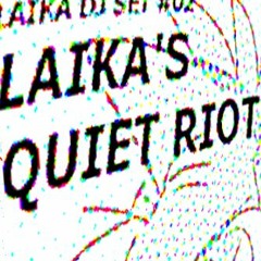 Laika DJ Set #02 - Laika's Quiet Riot