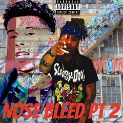 Nose Bleed Pt 2 ft( Meer 2x)