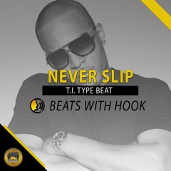Beats With Hooks - T.I. Type Beat "Never Slip" (2019)