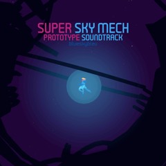 Super Sky Mech Prototype Soundtrack