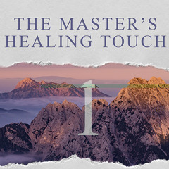 The Master's Healing Touch, Vol 1
