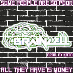 Some People Are So Poor All They Have Is Money (prod by Kato)