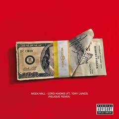 Meek Mill - Lord Knows Ft Tory Lanez (Relique Remix)