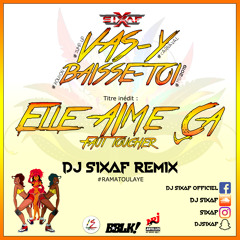 DJ SIXAF - ELLE AIME CA RMX 2019