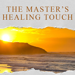 The Masters Healing Touch Volume 3