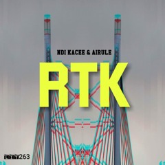 Ndi Kacee & AiRule - R T K