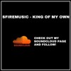 Sfiremusic King Of My Own Ig Sfiremusic Mp3