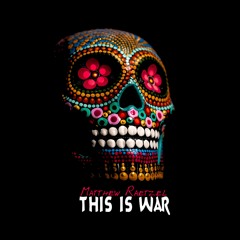 Matthew Raetzel - This Is War (Feat. Richard Farrell)