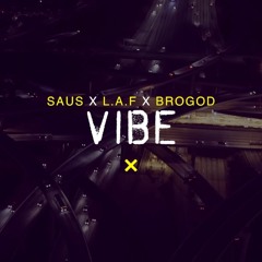 Vibe ft L.A.F & BroGod