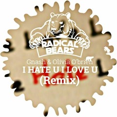 Gnash & Olívia O'Brien - I hate U I love U (Radical Bears Remix)