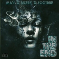 IN THE END - MAV X BIZERK X TOoTRUE