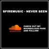 Sfiremusic Never Seen Ig Sfiremusic Mp3