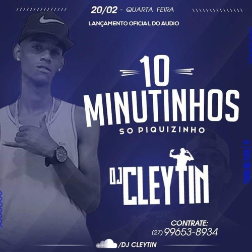 10 MINUTINHOS SÓ DE PIQUEZINHO DJ CLEYTIN