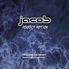Perfect Motion (jacob remix) * FREE DOWNLOAD NOW