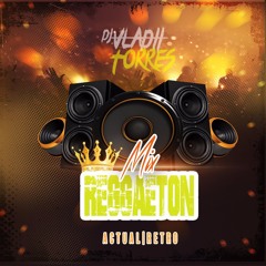 Mix - 2019 - Reggaeton - Actual - VS - Reggaeton -Retro - DJ - Vladi - Torres - 2019