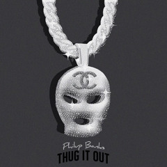 Thug It Out [Prod By Philup Banks]
