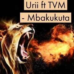 Mbakukuta ft TVM