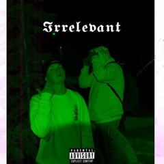 Irrelevant (ft. Triple6ix) prod. offclyde