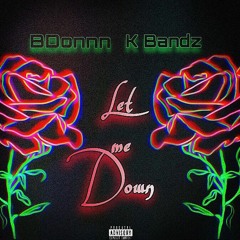 Let Me Down (ft. K Bandz)