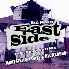 East Side-Big Mach x Monz Finito x Dayy x All Around