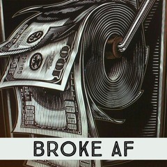 Broke AF