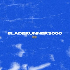 BLADERUNNER 3000 FT. GHXSTLYY