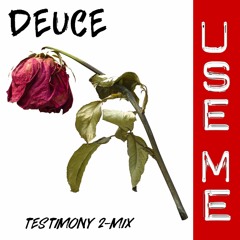 Deuce - Use Me (Testimony) 2-mix