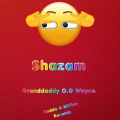 Shazam  Grranddaddy O.G Wayne