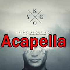 Kygo - Think About You feat. Valerie Broussard (Acapella Link Download)