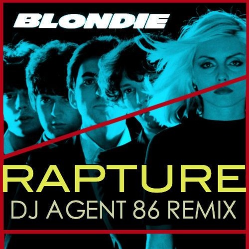 Blondie - Rapture (DJ Agent 86 Remix)