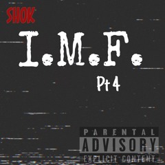 Shok I.M.F. pt4